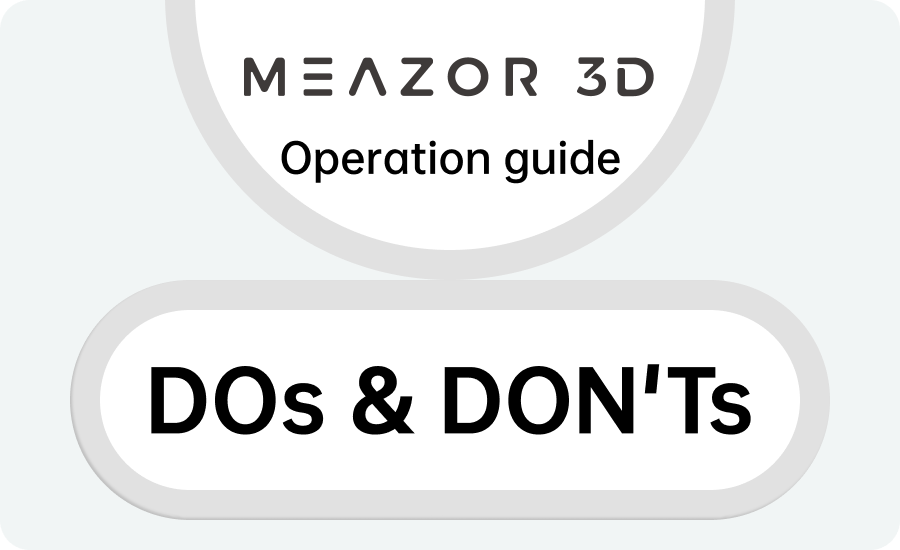 MEAZOR 3D DOs&DON'Ts -- Operation Guide